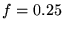 $f= 0.25$