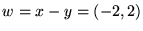 $w = x-y = (-2, 2)$