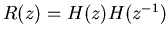 $R(z) = H(z)H(z^{-1})$