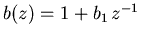 $b(z)=1+b_1 z^{-1}$